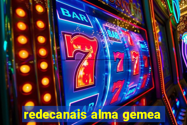 redecanais alma gemea